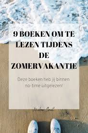 9 Boeken Om Te Lezen Tijdens De Zomervakantie Boeken Om Te Lezen Boeken Lezen