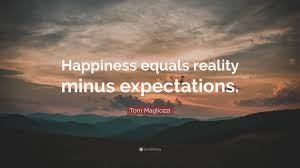 The author explores our perception of happiness and why we consistantly guess wrong about what will make us happy. Tom Magliozzi Quote Happiness Equals Reality Minus Expectations