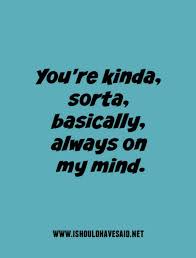 I don't feel that great, but look! Best Answer Do You Miss Me I Should Have Said