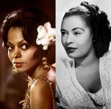 Diana Ross: "The first time I heard a Billie Holiday record, I thought,  'What's so great about Billie Holiday?'" Dorothy Dandridge was to star in  the role of Billie Holiday in an