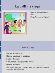 La gallinita ciega es uno de los juegos de niños más populares. Diego Fdez 1Âºg La Gallinita Ciega