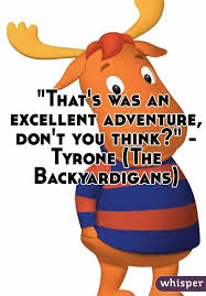 That S Was An Excellent Adventure Don T You Think Tyrone The Backyardigans Tyrone Adventure Thinking Of You