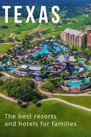 Best Resorts In Texas Dallas Houston San Antonio And Austin Family Vacations In Texas Texas Resorts Best Resorts