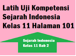 Kunci jawaban uji kompetensi sejarah peminatan kelas 11 hal 54. Latih Uji Kompetensi Sejarah Indonesia Kelas 11 Halaman 101 Operator Sekolah