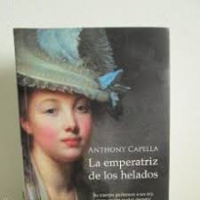 la emperatriz de los helados. anthony capella.