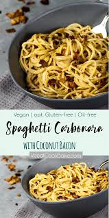Quick And Easy Vegan Spaghetti Carbonara With Coconut Bacon This Oil Free Pasta Sauce Is Made Wit Vegan Lunch Recipes Vegan Recipes Healthy Whole Food Recipes