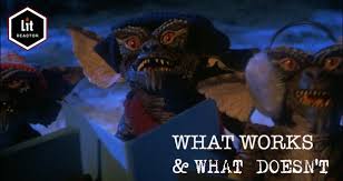 The story is fast paced and fun, the effects, though dated, are a triumph considering its release date (1984) i showed my son this film today and it truly stands the test of time. What Works What Doesn T Gremlins Litreactor