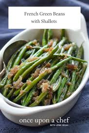 French Green Beans With Shallots Once Upon A Chef Recipe In 2020 French Green Beans Green Beans French Green Bean Recipes