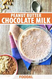 Peanut Butter Chocolate Milk Recipe Foodal Recipe Milk Chocolate Recipes Chocolate Milk Peanut Butter