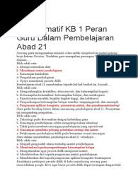 Konsep belajar dan pembelajaran abad 21pembelajaran abad 21 dituntut berbasis teknologi untuk menyeimbangkan tuntutan zaman era milenia dengan tujuan, nantinya peserta didik terbiasa dengan kecakapan hidup abad 21. Tes Formatif Kb 1 Peran Guru Dalam Pembelajaran Abad 21