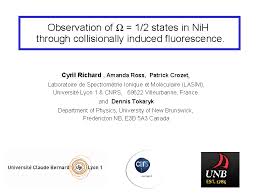 Maybe you would like to learn more about one of these? Observation Of Omega 1 2 States In Nih Through Collisionally Induced Fluorescence