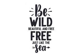 Download Be Wild Beautiful And Free Just Like The Sea Svg Cut File By Creative Fabrica Crafts Creative Fabrica PSD Mockup Templates