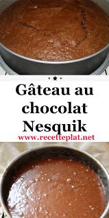 Gateau Au Chocolat Nesquik Recette Cuisine Facile Gateau Au Chocolat Nesquik Gateau Chocolat