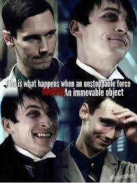 Ed Oswald This Is What Happens When An Unstoppable Force Meets An Immovable Object Gotham Tv Gotham City Gobblepot