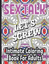 Art activity pages to relax and enjoy! Sex Talk Intimate Coloring Book For Adults 25 Naughty But Sexy Dirty Word Pages To Color Sex Words On Mandala Backgrounds For Your Coloring Gift For Lovers Dirty Words Coloring Books