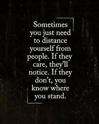 Sometimes You Just Need To Distance Yourself From People Distance Yourself Quotes Being Used Quotes Quotes About Love And Relationships
