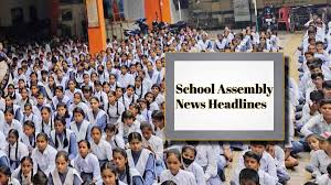 School Assembly News Headlines Today: Top International, Sports And National News For July 7