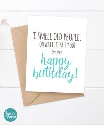 Homemade Birthday Card Ideas For Older Sister Funny Birthday Card For Boyfriend I Smell Old People Card Brother Birthday 21st Birthday Card Best Friend Birthday Card Funny Birthday Birthday Cards For Brother Sister Birthday Card Birthday Gifts For
