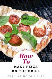 How To Grill Pizza Eat Like No One Else Recipe How To Make Pizza Chicken Pizza Recipes Grilled Pizza