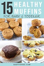 15 Healthy Muffins Recipes For Baby Toddler Baby Food Recipes Healthy Muffins Healthy Muffin Recipes