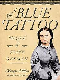 Then, she was taken from her second. The Blue Tattoo The Life Of Olive Oatman Amazon Co Uk Mifflin Margot Schwab Kaipo 9781515904908 Books