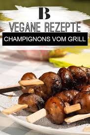 Champignonspiesse Vom Grill Rezept Rezepte Grillen Rezepte Marinierte Pilze