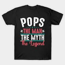 Pops The Man The Myth The Legend Funny Father Day Gift Pops The Man The Myth The Legend T Shirt Teepubl In 2020 Funny Fathers Day Funny Fathers Day Gifts T Shirt
