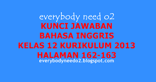 Kunci jawaban buku mandiri english on target kelas 11 hal 80 erlangga x press un smk mak 2018 bahasa inggris get along with english kelas xii smk erlangga ktsp. Kunci Jawaban Bahasa Inggris Kelas 12 Kurikulum 2013 Halaman 162 163