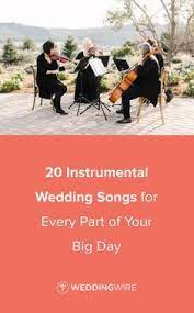20 Instrumental Wedding Songs For Every Part Of Your Big Day We Ve Picked Our Fav Instrumental Wedding Songs Classic Wedding Songs Processional Wedding Songs