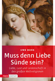 „lust & leidenschaft von love guide bei orion kaufen geprüfte qualität ohne kompromisse schnelle und diskrete lieferung kostenlose rücksendung. Isbn 9783836700399 Muss Denn Liebe Sunde Sein Liebe Lust Und Leidenschaft In Den Grossen Weltreligionen Neu Gebraucht Kaufen