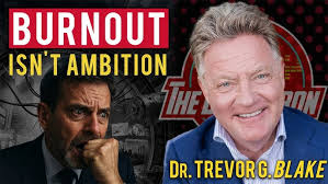 Why Burnout Isn’t Success: Trevor Blake