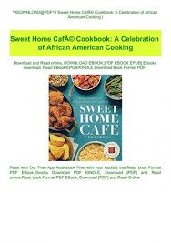 Download food/recipes books for free. Download Pdf Sweet Home CafaÆ'a C Cookbook A Celebration Of African American Cooking E B O O K Download