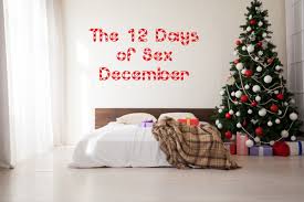 Maybe you would like to learn more about one of these? The 12 Days Of Sex December The Generous Husband