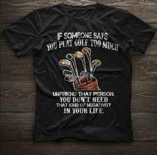 If Someone Says You Play Golf Too Much Unfriend That Person Men T Shirt Black Ebay Golf Quotes Mens Tshirts Play Golf