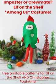 Among Us Elf On The Shelf Costume In 2020 Elf On Shelf Printables Christmas Elf Elf Fun