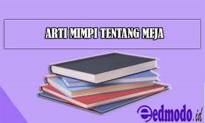 Mimpi yang berkaitan dengan petunjuk masa depan cenderung mengarah ke unsur metafisik, yang sebenarnya juga memiliki hubungan erat dengan alam bawah sadar manusia. Arti Mimpi Tentang Meja Menurut Islam Psikolog