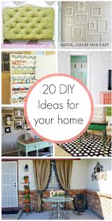 You'll be pleased to know there are many simple and cheap diy projects give your digs that personalized and cozy touch that makes everyone feel at home right away. 20 Diy Ideas For Your Home Classy Clutter