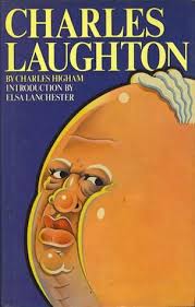 Charles Laughton: An intimate biography by Charles Higham