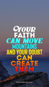 Number 24 us charts 1952. Your Faith Can Move Mountains And Your Doubt Can Create Them Quotesbook