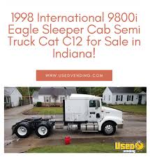 1998 International 9800i Eagle Sleeper Cab Semi Truck Cat C12 For Sale In Indiana In 2020 Semi Trucks Trucks Cab