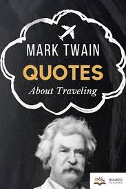 Check spelling or type a new query. Mark Twain Travel Quotes To Inspire Traveling Hooked To Books