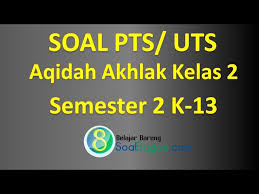 Bisakan mengulang pelajaran sepulang dari madrasah. Soal Latihan Pts Aqidah Akhlak Kelas 2 Mi Semester 2 Th 2020 Youtube