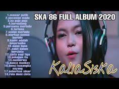 Kalia Siska Ska 86 Full Album 2020 Kumpulan Lagu Dj Kentrung Kalia Siska Full Album 2020 Youtube Lagu Ska Youtube