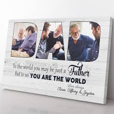 Personalized Photo Canvas Gift For Dad To The World You Just A Father Canvas Gift For Father S Day Ontroview