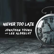 Alarm clock is simple yet effective and if you configure it properly, you'll never oversleep or be late to a meeting again. Jonathan Young Feat Lee Albrecht Never Too Late Songtext Musixmatch