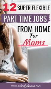 13 Flexible Jobs For Moms From Home Flexible Jobs Part Time Jobs Budget Mom
