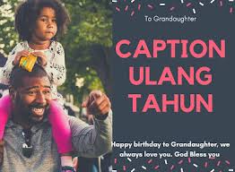 Check spelling or type a new query. Caption Ulang Tahun Bahasa Inggris Untuk Cucu Perempuan