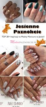 Jesienne Paznokcie Top 20 Swietnych Inspiracji Na Mod Na Stylowi Pl