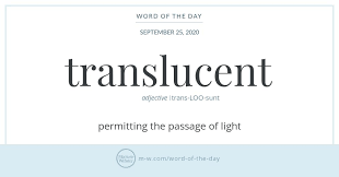 Word Of The Day Translucent In 2020 Word Of The Day Words Commonly Misspelled Words