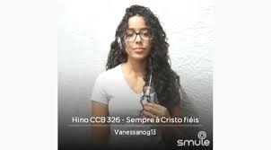Custa a ccb dar os créditos para quem fez o hino , no pé da página do hinário ? Hino 326 Sempre A Cristo Fieis Hinos Ccb Vanessa Nogueira Baixar Hinos Ccb
